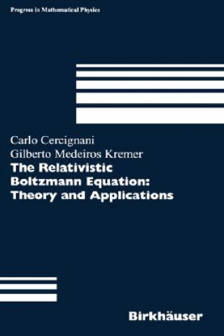 Könyv Relativistic Boltzmann Equation: Theory and Applications Carlo Cercignani