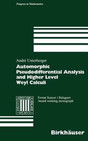 Book Automorphic Pseudodifferential Analysis and Higher Level Weyl Calculi André Unterberger