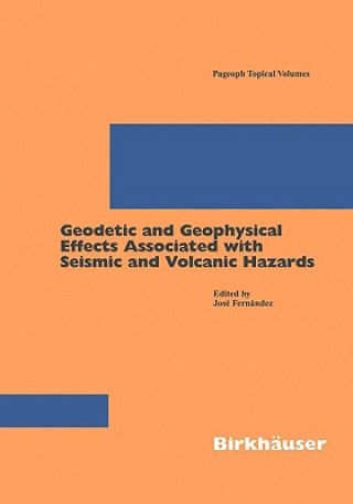 Kniha Geodetic And Geophysical Effects Associated With Seismic And Volcanic Hazards J. Fernandez