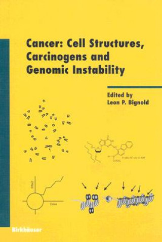 Libro Cancer: Cell Structures, Carcinogens and Genomic Instability Leon Bignold