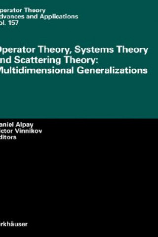 Knjiga Operator Theory, Systems Theory and Scattering Theory: Multidimensional Generalizations Daniel Alpay