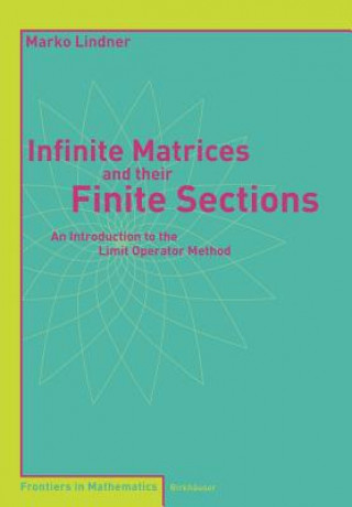 Könyv Infinite Matrices and their Finite Sections Marko Lindner