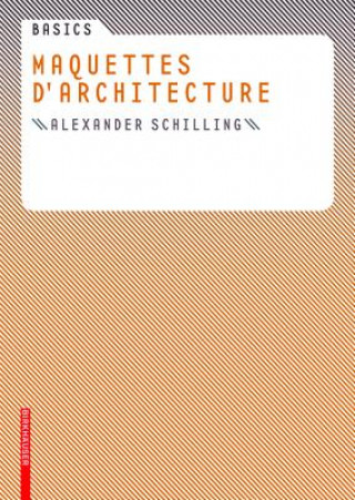 Kniha Basics Maquettes d architecture Alexander Schilling
