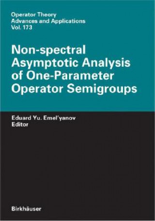Könyv Non-spectral Asymptotic Analysis of One-Parameter Operator Semigroups Eduard Y. Emelyanov