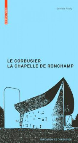 Kniha Le Corbusier: La Chapelle de Ronchamp, französische Ausgabe Daniele Pauly