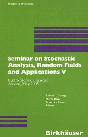 Kniha Seminar on Stochastic Analysis, Random Fields and Applications V Robert C. Dalang