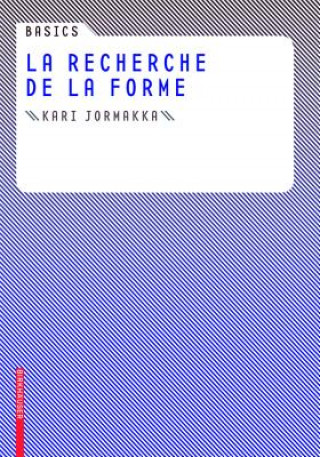 Könyv Basics La recherche de la forme Kari Jormakka
