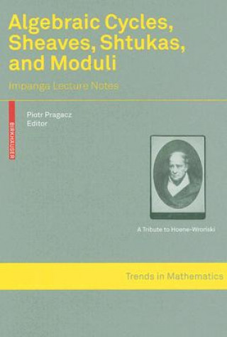 Carte Algebraic Cycles, Sheaves, Shtukas, and Moduli Piotr Pragacz