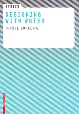 Kniha Basics Designing with Water Axel Lohrer
