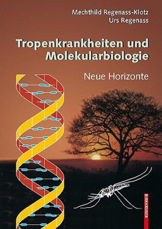 Könyv Tropenkrankheiten Und Molekularbiologie Mechthild Regenass-Klotz