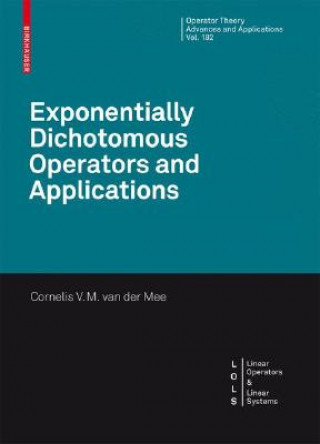 Knjiga Exponentially Dichotomous Operators and Applications Cornelis V. M. van der Mee