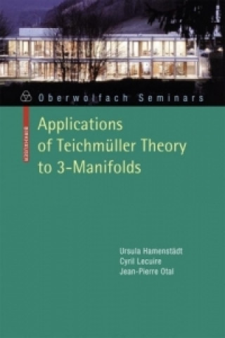 Kniha Applications of Teichmüller Theory to 3-Manifolds Ursula Hamenstädt