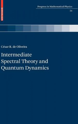 Könyv Intermediate Spectral Theory and Quantum Dynamics César R. de Oliveira