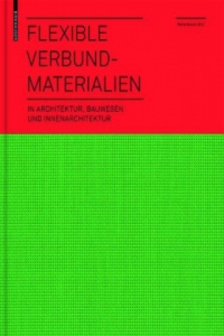 Kniha Flexible Verbundmaterialien in Architektur, Bauwesen und Innenarchitektur René Motro