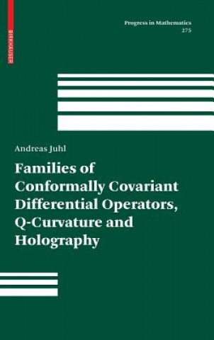 Kniha Families of Conformally Covariant Differential Operators, Q-Curvature and Holography Andreas Juhl