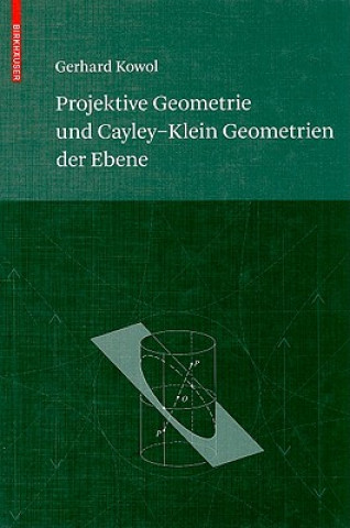 Книга Projektive Geometrie und Cayley-Klein Geometrien der Ebene Gerhard Kowol