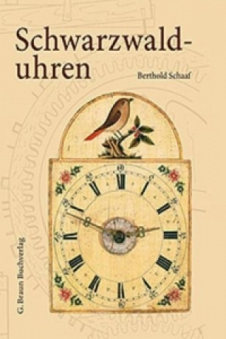 Kniha Schwarzwalduhren Berthold Schaaf