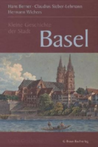 Könyv Kleine Geschichte der Stadt Basel Hans Berner
