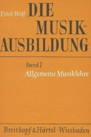 Kniha Die Musikausbildung / Allgemeine Musiklehre Erich Wolf