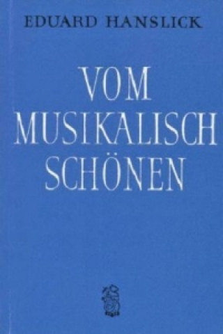 Könyv Vom Musikalisch-Schönen Eduard Hanslick