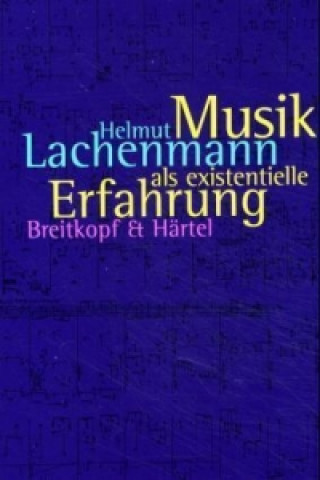 Könyv Musik als existentielle Erfahrung Helmut Lachenmann
