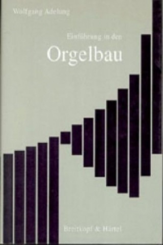 Książka Einführung in den Orgelbau Wolfgang Adelung