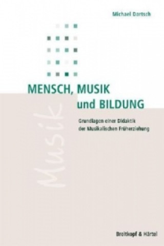 Könyv Mensch,Musik und Bildung Michael Dartsch