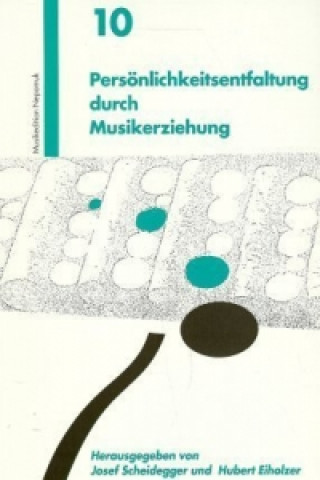 Kniha Persönlichkeitsentfaltung durch Musikerziehung Josef Scheidegger