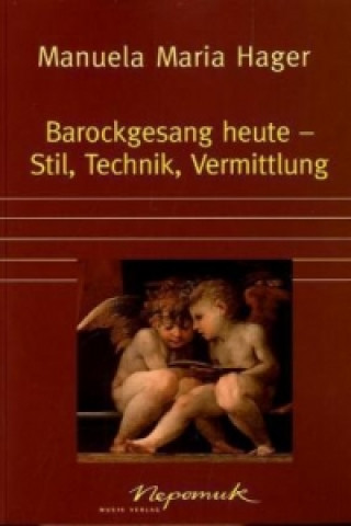 Βιβλίο Barockgesang heute - Stil, Technik, Vermittlung Manuela M. Hager