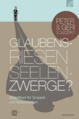 Kniha Glaubensriesen - Seelenzwerge?, Begleitkurs Geri Scazzero