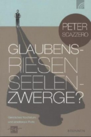 Kniha Glaubensriesen - Seelenzwerge? Peter Scazzero