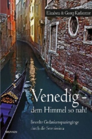 Kniha Venedig - dem Himmel so nah! Georg E. Karlstetter