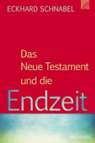 Książka Das Neue Testament und die Endzeit Eckhard Schnabel