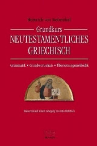 Kniha Grundkurs Neutestamentliches Griechisch Heinrich von Siebenthal