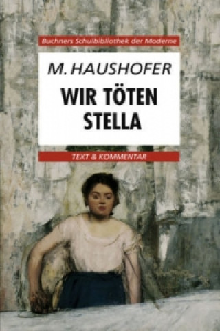 Kniha Haushofer, Wir töten Stella Karl Hotz