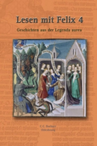 Buch Latein mit Felix. Unterrichtswerk für Latein als gymnasiale Eingangssprache / Lesen mit Felix 4: Geschichten aus der Legenda, m. 1 Buch Michael Lobe