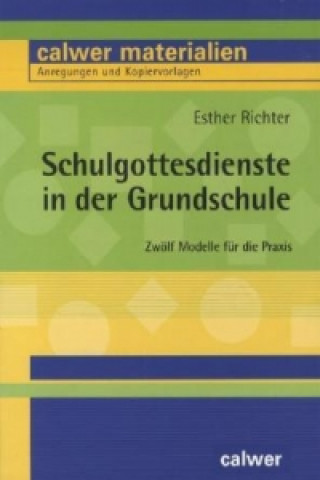 Könyv Schulgottesdienste in der Grundschule Esther Richter