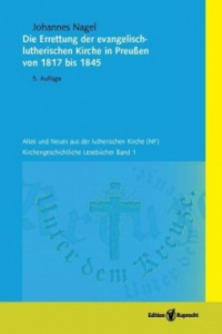 Книга Die Errettung der evangelisch-lutherischen Kirche in Preußen von 1817-1845 Johannes Nagel