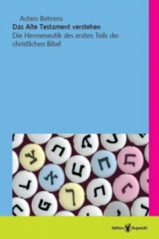 Βιβλίο Das Alte Testament verstehen Achim Behrens