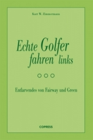 Kniha Echte Golfer fahren links Kurt W. Zimmermann