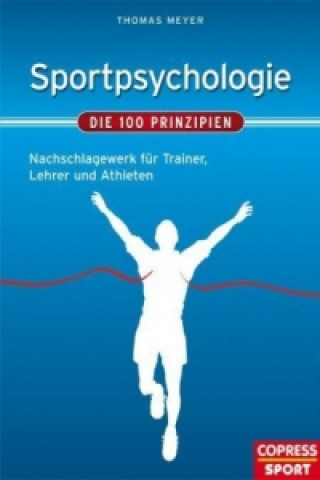 Kniha Sportpsychologie - Die 100 Prinzipien Thomas Meyer
