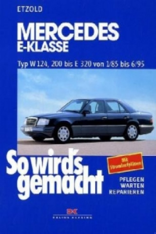 Kniha Mercedes E-Klasse W 124  von 1/85 bis 6/95 Hans-Rüdiger Etzold