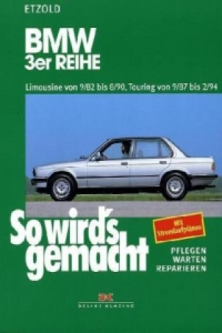 Kniha BMW 3er Limousine von 9/82 bis 8/90, Touring von 9/87 bis 2/94 Rüdiger Etzold