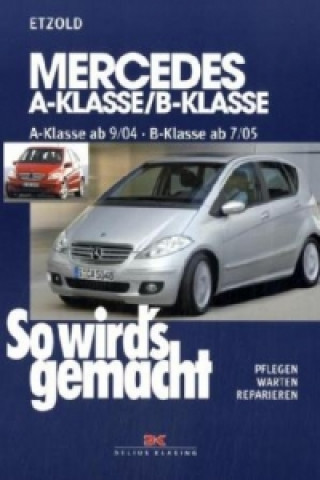Kniha Mercedes A-Klasse / B-Klasse A-Klasse 9/04-4/12 - B-Klasse 7/05-6/11 Hans-Rüdiger Etzold