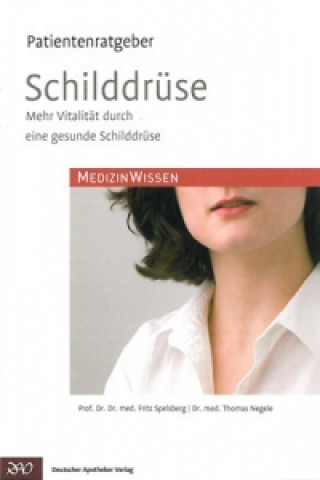Kniha Patientenratgeber Schilddrüse Fritz Spelsberg