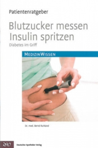 Könyv Blutzucker messen, Insulin spritzen Bernd Ruhland