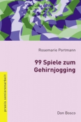 Kniha 99 Spiele zum Gehirnjogging Rosemarie Portmann