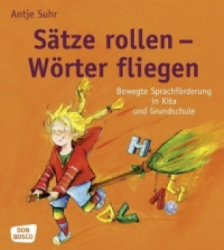 Könyv Sätze rollen - Wörter fliegen Antje Suhr