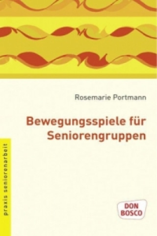 Książka Bewegungsspiele für Seniorengruppen Rosemarie Portmann