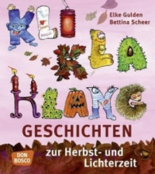 Kniha KliKlaKlanggeschichten zur Herbst- und Lichterzeit Elke Gulden